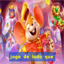 jogo de ludo que ganha dinheiro